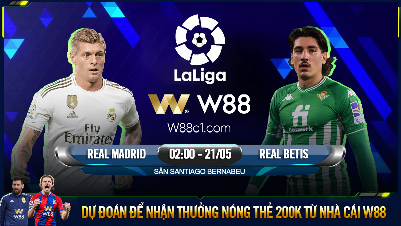 Read more about the article [W88 – MINIGAME] REAL MADRID – REAL BETIS | LA LIGA | CHẠY ĐÀ TRƯỚC ĐẠI CHIẾN