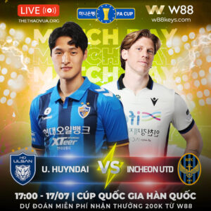 Read more about the article [W88 – MINIGAME] | U.HUYNDAI – INCHEON UTD | CÚP QUỐC GIA HÀN QUỐC