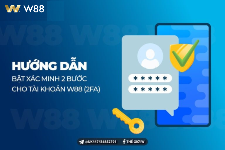 You are currently viewing HƯỚNG DẪN BẬT XÁC MINH 2 BƯỚC (2FA) CHO TÀI KHOẢN W88