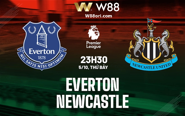 You are currently viewing [NHẬN ĐỊNH BÓNG ĐÁ] EVERTON – NEWCASTLE | 23:30, 05/10 | TRẬN ĐẤU THĂNG HOA