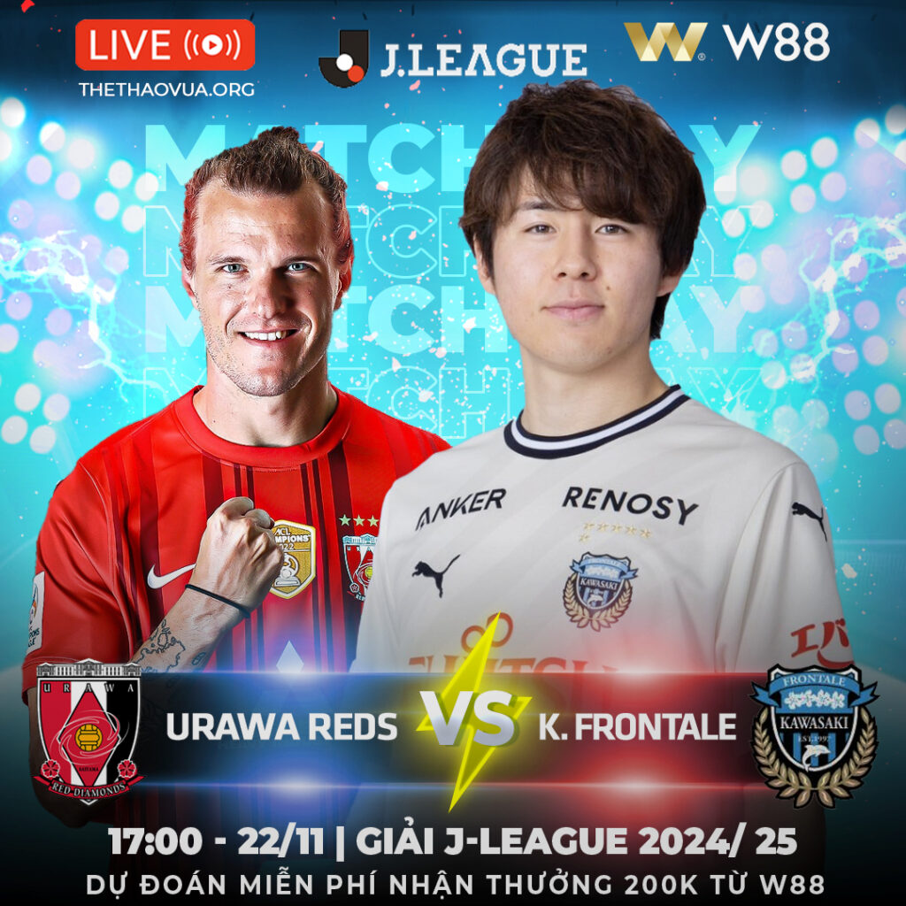 [W88 – MINIGAME] URAWA REDS – KAWASAKI FRONTALE  | J-LEAGUE 2024