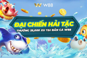 Read more about the article ĐẠI CHIẾN HẢI TẶC – THƯỞNG 25,000 XU TẠI BẮN CÁ W88