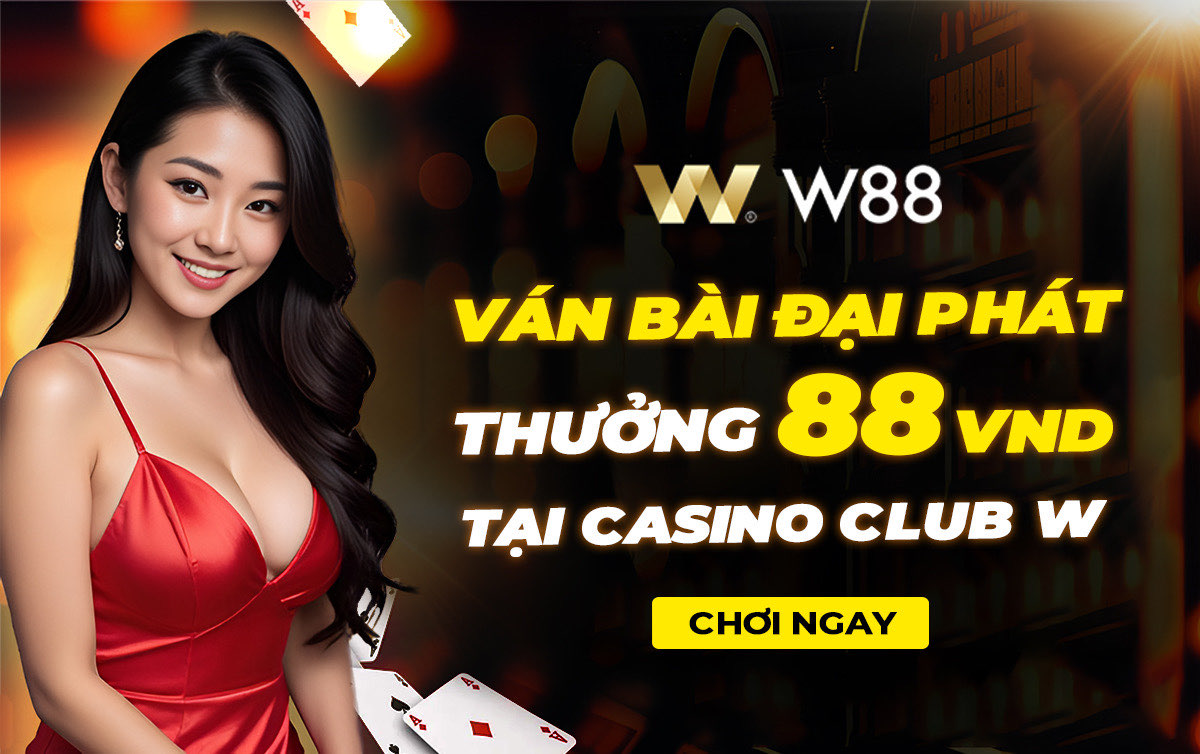 You are currently viewing VÁN BÀI ĐẠI PHÁT – THƯỞNG 88 VND TẠI CASINO CLUB W